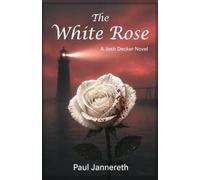 The White Rose (Josh Decker Novel)