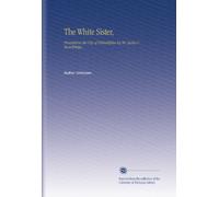 The White Sister,: Presented to the City of Philadelphia by Mr. Justus C. Strawbridge.