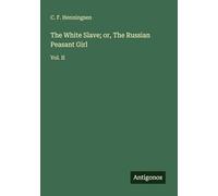 The White Slave; or, The Russian Peasant Girl: Vol. II