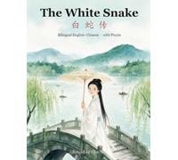 The White Snake: A Bilingual Chinese Folktale for Kids (English-Chinese with Pinyin)