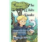 The White Snake: Fairytales Beyond the Wall: The White Snake