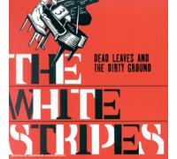 The White Stripes - Dead Leaves And The Dirty Ground