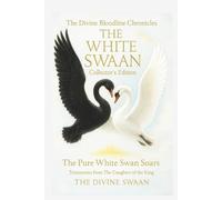The WHITE SWAAN: The Book of Love (The Divine Bloodline Chronicles)