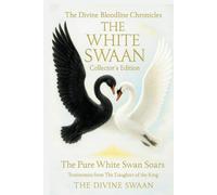 The WHITE SWAAN: The Book of Love (The Divine Bloodline Chronicles)