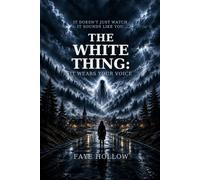 The White Thing: It Wears Your Voice (The Appalachian Dark Files)