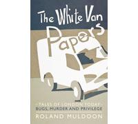 [(The White Van Papers : Tales of London Today: Bugs, Murder and Privilege)] [By (author) Roland Muldoon] published on (June, 2011)
