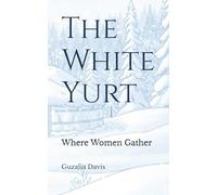 The White Yurt: Where Women Gather