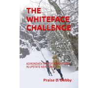 THE WHITEFACE CHALLENGE: ADIRONDACK WINTER ADVENTURES IN UPSTATE NEW YORK