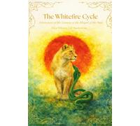 The Whitefire Cycle: Utterances of the Lioness at the Height of the Sun