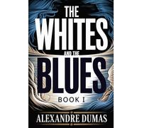 The Whites and the Blues: Book I (The Prussians on the Rhine): A New Translation