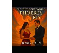 THE WHITLOCKE GAMBLE: PHEOBE'S RISE