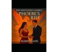THE WHITLOCKE GAMBLE: PHEOBE'S RISE