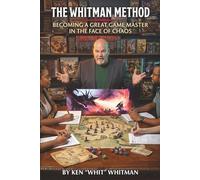 The Whitman Method: Becoming a Great Game Master in the Face of Chaos