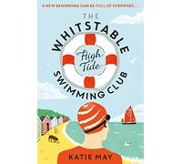 The Whitstable High Tide Swimming Club: A feel-good novel all about female friendship and community