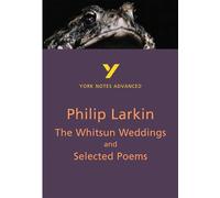 The Whitsun Weddings and Selected Poems (York Notes Advanced) English Literature Study Guide - for 2026, 2027 exams: York Notes Series