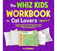 The Whiz Kids Workbook for Cat Lovers Aged 3-7: 30 Brain-Boosting Fun & Educational Pages of Mazes, Color by Numbers, Dot-To-Dot, Sudoku & Coloring to ... - For Dog, Cat and Unicorn Lovers - 3 Books)