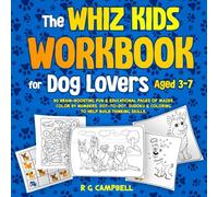 The Whiz Kids Workbook for Dog Lovers Aged 3-7: 30 Brain-Boosting Fun & Educational Pages of Mazes, Color By Numbers, Dot-to-Dot, Sudoku & Coloring to ... - For Dog, Cat and Unicorn Lovers - 3 Books)