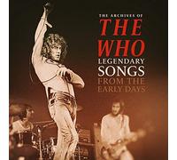 The who - The archives of / legendary songs from the early days