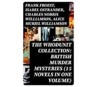 The Whodunit Collection: British Murder Mysteries (15 Novels In One Vo