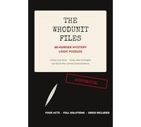 The Whodunit Files: 48 Murder Mystery Logic Puzzles with Deduction Grids - Solve the Case, Catch the Magpie
