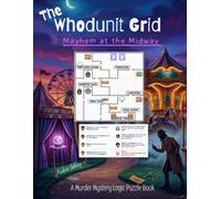 The Whodunit Grid: Mayhem at the Midway - Murder Mystery Logic Puzzle