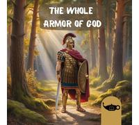 The Whole Armor of God: Ephesians 6 Verses 10-18 (Bible passages picture books)