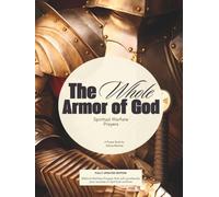The Whole Armor of God: Spiritual Warfare Prayers