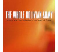 The Whole Bolivian Army - Morning After Food Poisoning in The South of Franc