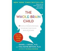 Tina Payne Bryson Daniel J. Siegel, MD The Whole-Brain Child (Tapa blanda)
