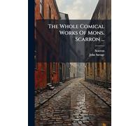 The Whole Comical Works Of Mons. Scarron ...