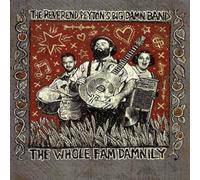 The Whole Fam Damnily by The Reverend Peyton's Big Damn Band (2008-08-05)