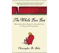 The Whole Five Feet: What the Great Books Taught Me About Life, Death, and Pretty Much Everthing Else