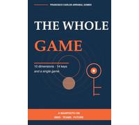 The Whole Game: 10 dimensions, 14 keys and a single game (Poder Consciente na Prática)