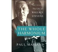 The Whole Harmonium: The Life of Wallace Stevens