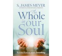 The Whole in Our Soul: Reconciliation with Everything