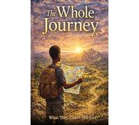 The Whole Journey: What They Didn't Tell You