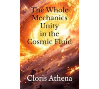 The Whole Mechanics Unity in the Cosmic Fluid