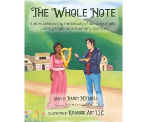 The Whole Note: A story honoring the beauty of our differences in harmony and love