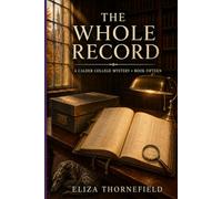 The Whole Record: A Women Sleuth Cozy Mystery (The Calder College Mystery Society)