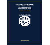 THE WHOLE SHEBANG CROSSWORD. PUZZLES, COVERING PROFESSIONAL BASEBALL FROM 1910 TO 2026