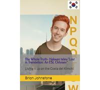 The Whole Truth- Hakwan tales-"Lost in Translation: An ESL Odyssey": Living it up on the Costa del Kimchi