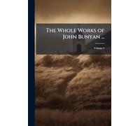 The Whole Works of John Bunyan ...