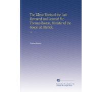 The Whole Works of the Late Reverend and Learned Mr. Thomas Boston, Minister of the Gospel at Etterick.: V. 2