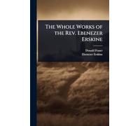 The Whole Works of the Rev. Ebenezer Erskine
