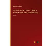 The Whole Works of the Rev. Ebenezer Erskine, Minister of the Gospel at Stirling: Vol. 2
