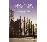 The Whole World Goes to Hunter: Creating a Culture of Excellence and Activism, 1870-1964 (Excelsior Editions)