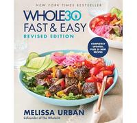 The Whole30 Fast & Easy Cookbook Revised Edition