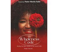 The Wholeness Code for Pastors Wife: Healing the Silent Wounds of the Pastor’s Wife