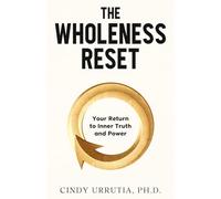 The Wholeness Reset: Your Return to Inner Truth and Power