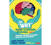 The "Why" Behind Classroom Behaviors, PreK-5: Integrative Strategies for Learning, Regulation, and Relationships